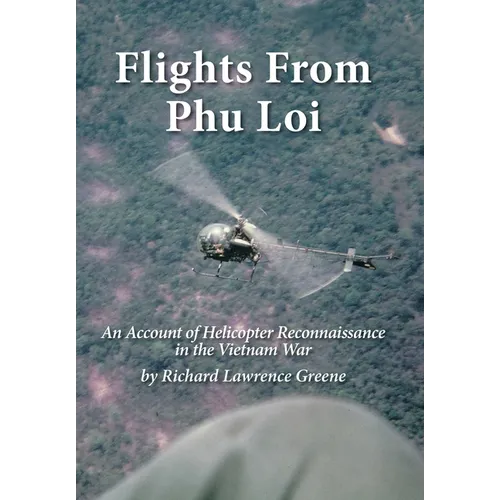 Flights from Phu Loi: An Account of Helicopter Reconnaissance in the Vietnam War