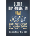 Better Implementation Now!: Eight Ways Great Strategies Fail and How to Fix Them