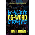 Complete 55-Word Stories: A Collection of Flash Fiction and Fact
