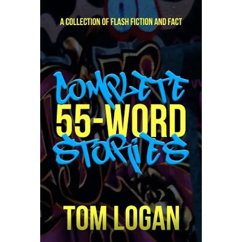 Complete 55-Word Stories: A Collection of Flash Fiction and Fact