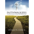 Faithwalkers: A Step by Step Guide to Pleasing God Through Faith