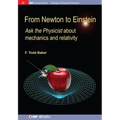 From Newton to Einstein: Ask the Physicist about Mechanics and Relativity