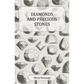 Diamonds and Precious Stones: Their History, Value and Distinguishing Characteristics, with Simple Tests for their Identification
