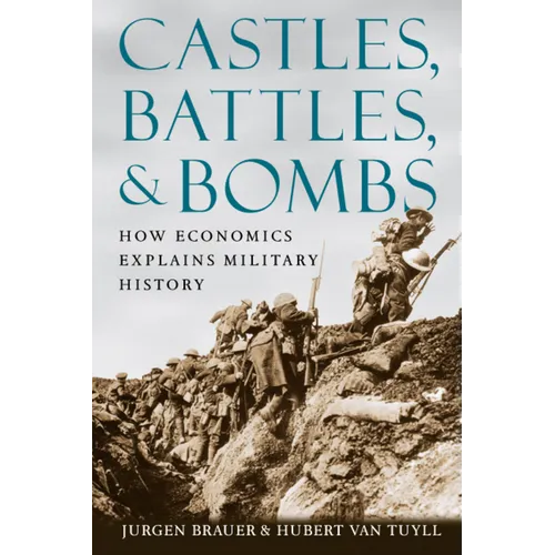 Castles, Battles, & Bombs: How Economics Explains Military History