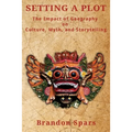 Setting a Plot: The Impact of Geography on Culture, Myth, and Storytelling