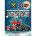 The X-tails in a Merry Monster Trucking Christmas