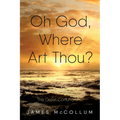 Oh God, Where Art Thou?: The Great Conundrum