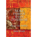 More Human than Otherwise: Selected Papers Irwin Hirsch