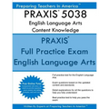 PRAXIS 5038 English Language Arts: Content Knowledge: 5038 PRAXIS II Exam