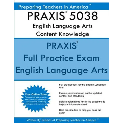 PRAXIS 5038 English Language Arts: Content Knowledge: 5038 PRAXIS II Exam