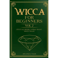 Wicca for Beginners: : Crystals Book, Candle Magic, Moon Magic