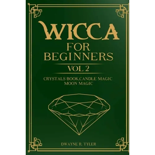 Wicca for Beginners: : Crystals Book, Candle Magic, Moon Magic