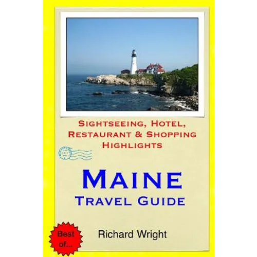 Maine Travel Guide: Sightseeing, Hotel, Restaurant & Shopping Highlights