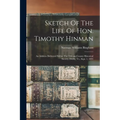Sketch Of The Life Of Hon. Timothy Hinman: An Address Delivered Before The Orleans County Historical Society, Derby, Vt., Sept. 1, 1891
