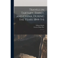 Travels in Tartary, Thibet, and China, During the Years 1844-5-6: 1