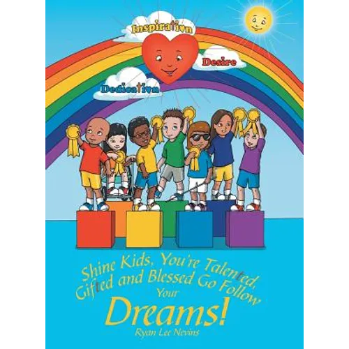 Shine Kids, You're Talented, Gifted and Blessed Go Follow Your Dreams!