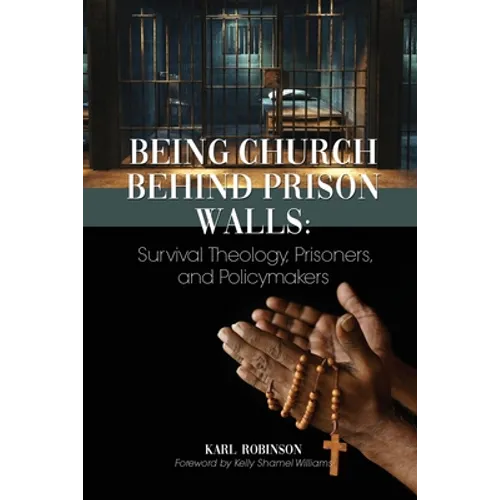 Being Church Behind Prison Walls: Survival Theology, Prisoners, and Policymakers