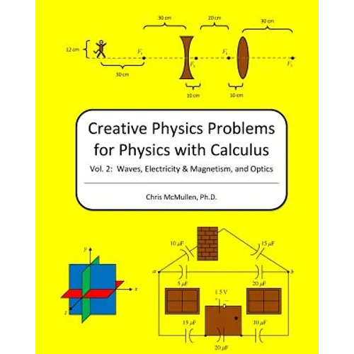 Creative Physics Problems For Physics With Calculus: Waves, Electricity & Magnetism, And Optics