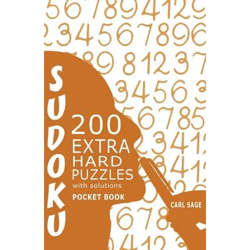 Sudoku 200 Extra Hard Puzzles With Solutions: Sudoku Sage Pocket Size Book