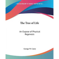 The Tree of Life: An Expose of Physical Regenesis