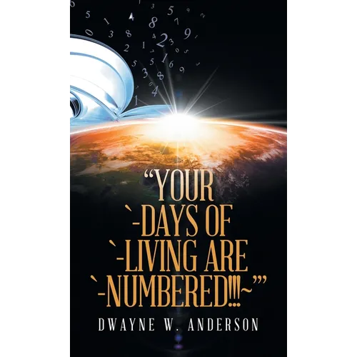 "Your `-Days of `-Living Are `-Numbered!!! '"