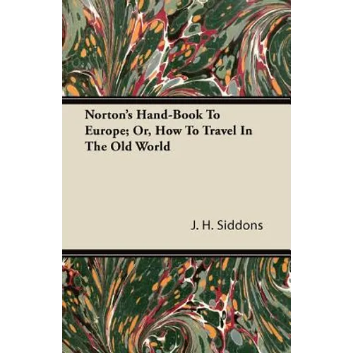 Norton's Hand-Book To Europe; Or, How To Travel In The Old World