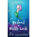 A Mermaid in Middle Grade Book 6: The Great Old One