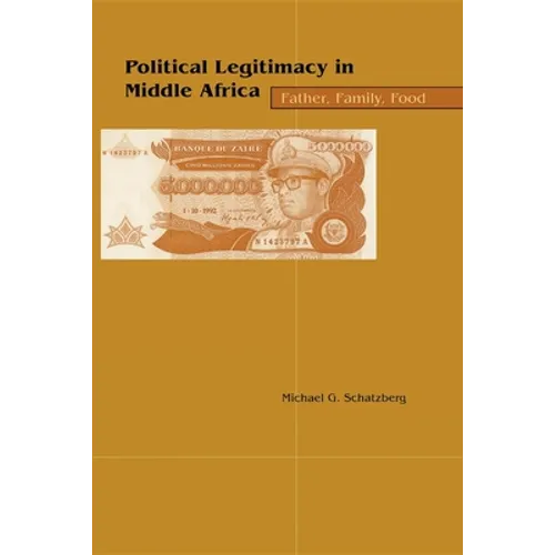 Political Legitimacy in Middle Africa: Father, Family, Food