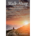 Walk-Along: A 5-Day a Week Journey through Scripture for an Entire Year