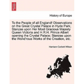 To the People of All England! Observations on the Great Crystal Palace in Hyde Park; Stanzas Upon Her Most Gracious Majesty Queen Victoria and H.R.H.