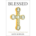 Blessed: A History of the American Prosperity Gospel
