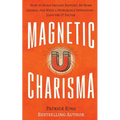 Magnetic Charisma: How to Build Instant Rapport, Be More Likable, and Make a Memorable Impression ? Gain the It Factor