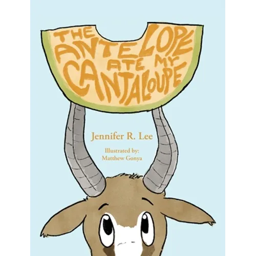 The Antelope Ate My Cantaloupe!