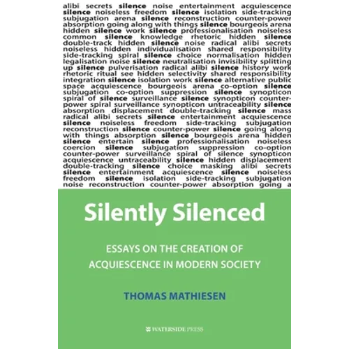 Silently Silenced: Essays on the Creation of Acquiescence in Modern Society
