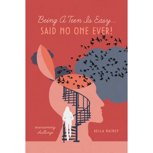 Being A Teen Is Easy...Said No One Ever!: overcoming challenge