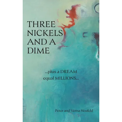 Three Nickels and a Dime: ...Plus a Dream Equal Millions...