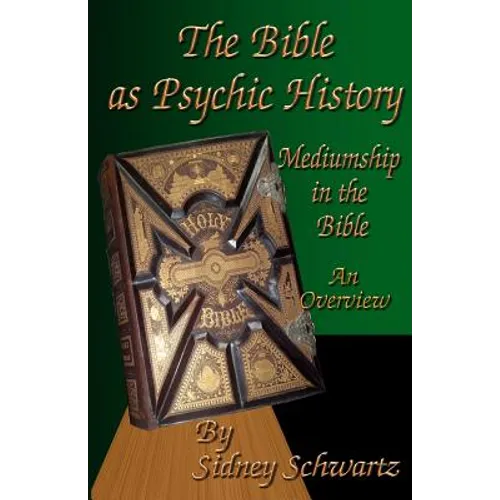The Bible as Psychic History: Mediumship in the Bible: An Overview
