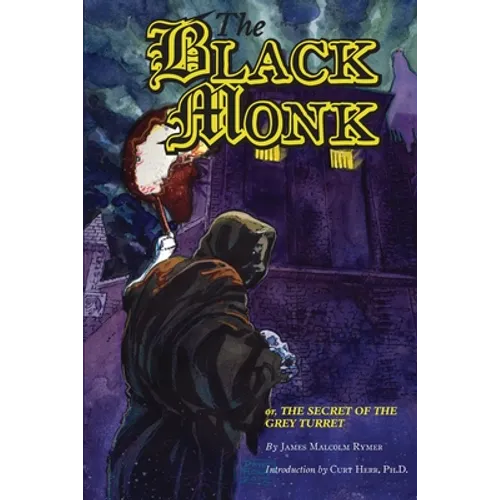 The Black Monk; Or, the Secret of the Grey Turret (Valancourt Classics)