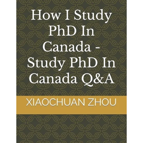 How I Study PhD In Canada -Study PhD In Canada Q&A
