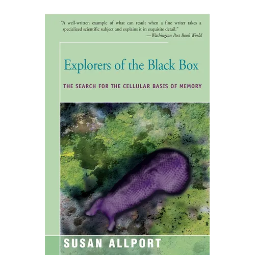 Explorers of the Black Box: The Search for the Cellular Basis of Memory