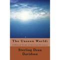 The Unseen World: : A Biblical Study of Spiritual Dynamics