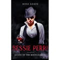 Bessie Perri: Queen of the Bootleggers