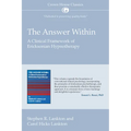 The Answer Within: A Clinical Framework of Ericksonian Hypnotherapy