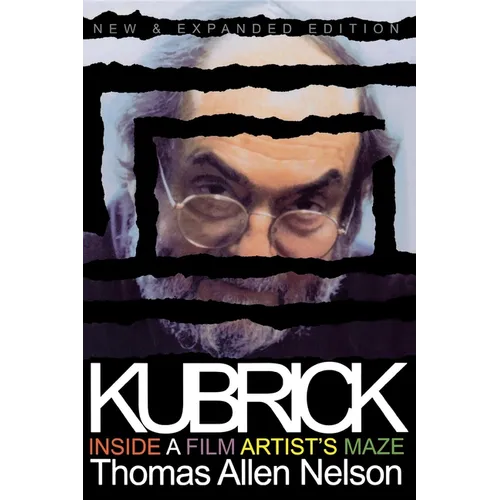 Kubrick, New and Expanded Edition: Inside a Film Artist's Maze