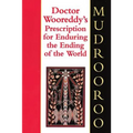 Doctor Wooreddy's Prescription for Enduring the Ending of the World