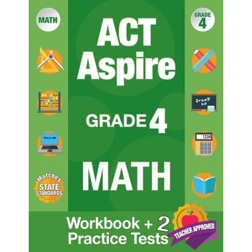 ACT Aspire Grade 4 Math: Workbook and 2 ACT Aspire Practice Tests, ACT Aspire Review, Math Practice 4th Grade, Grade 4 Math Workbook