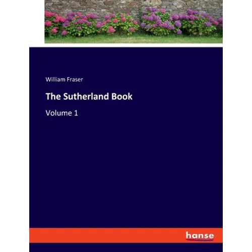 The Sutherland Book: Volume 1