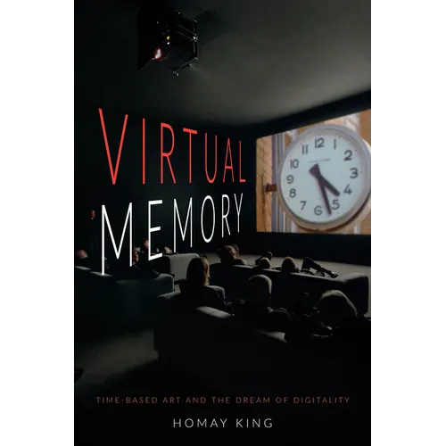 Virtual Memory: Time-Based Art and the Dream of Digitality
