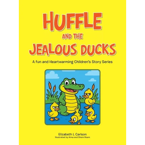 Huffle and the Jealous Ducks: A fun and Heartwarming Children's Story Series