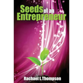 Seeds of an Entrepreneur: Seeds of an Entrepreneur-Simple Guide to Change your Habits, Start your Business and Live a Life of Success